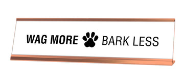 Wag More Bark Less Desk Sign